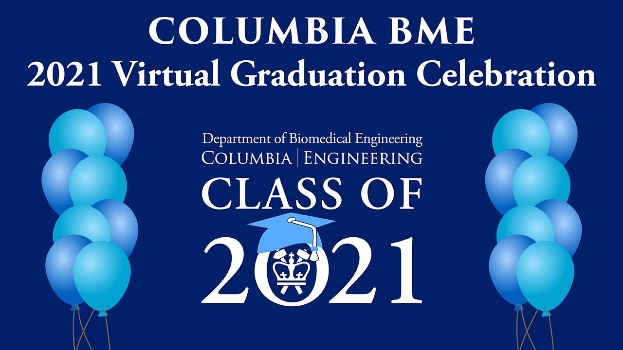 Columbia BME 2021 Virtual Graduation Celebration